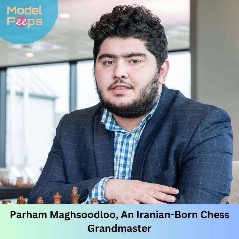 Parham Maghsoodloo, An Iranian-Born Chess Grandmaster